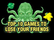 Top 10 Games to Lose Your Friends