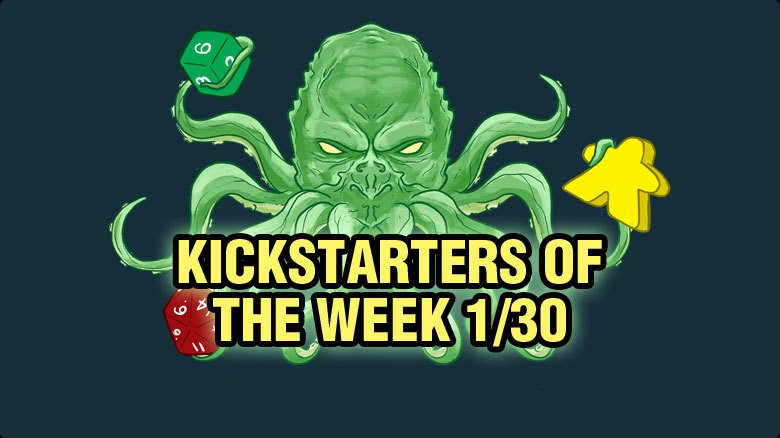 Kickstarters of the Week: 1/30