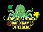 Top 10 Fantasy Board Games of Legend