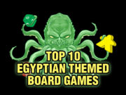 Top 10 Egyptian Themed Board Games